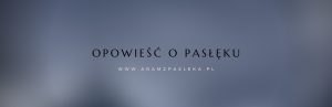 Opowieść o Pasłęku…