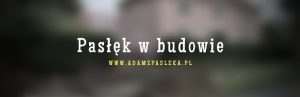 Pasłęk w budowie