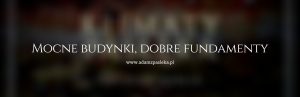 Mocne fundamenty pasłęckich budynków