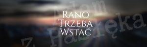 Rano trzeba wstać