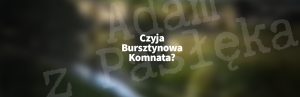 Czyja Bursztynowa Komnata?