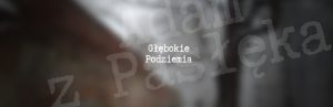 Głębokie podziemia