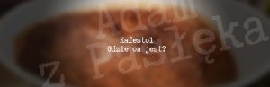 Gdzie jest ten Kafestol w kawie?