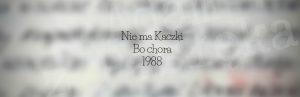 Nie ma Kaczki, bo chora 1988