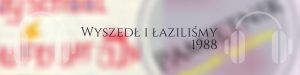 Wyszedł i łaziliśmy. 1988