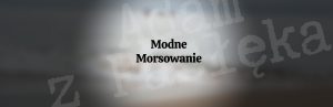 Modne morsowanie