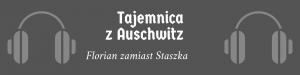 Tajemnica z Auschwitz – Florian zamiast Staszka