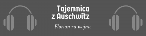 Tajemnica z Auschwitz – Florian idzie na wojnę
