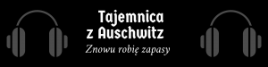 Tajemnica z Auschwitz – Znowu robię zapasy